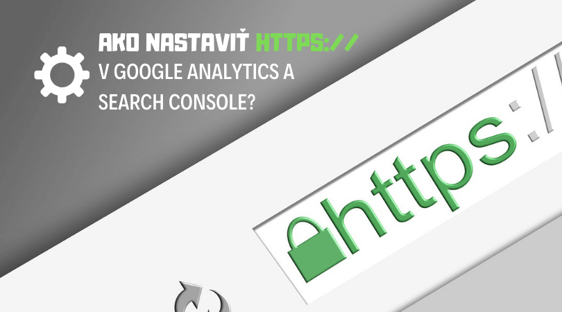 Ako nastaviť HTTPS:// v Google Analytics a Search Console