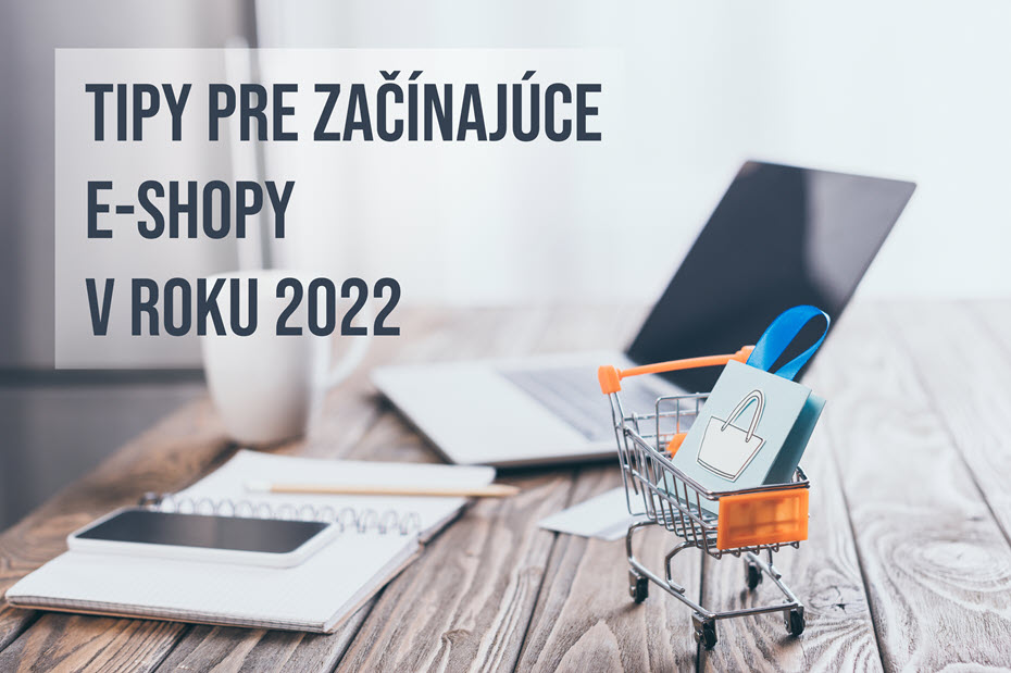 Marketingové tipy pre začínajúce e-shopy v roku 2022