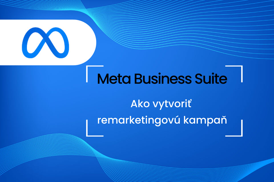 Meta business suite: Ako vytvoriť remarketingovú kampaň