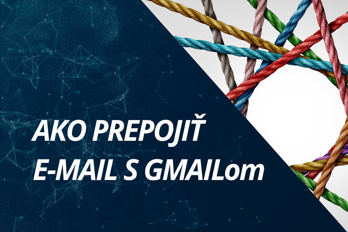 Ako si prepojiť email s Gmailom?