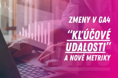 Dôležité aktualizácie v Google Analytics 4: Od Konverzií ku Kľúčovým udalostiam