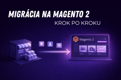 Migrácia na Magento 2: Ako preniesť e-shop bez straty dát a výpadku predaja Migrácia na Magento 2: Ako preniesť e-shop bez straty dát a výpadku predaja