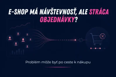 E-shop môže mať návštevnosť, ale stále strácať objednávky E-shop môže mať návštevnosť, ale stále strácať objednávky